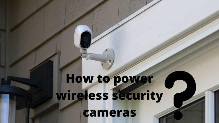 How To Power Wireless Security Cameras | 2022 Complete Guide