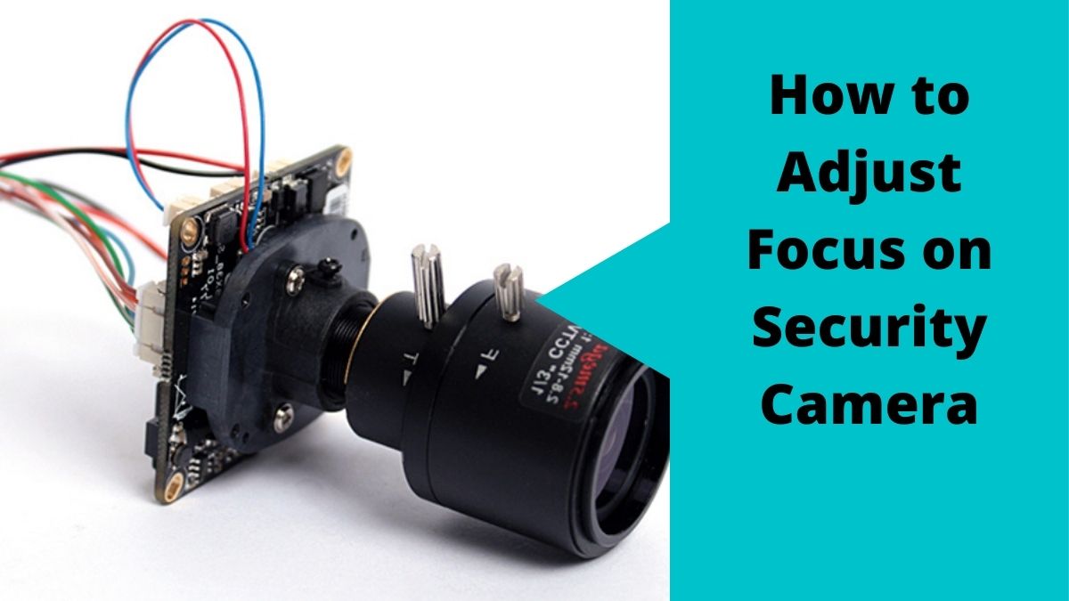 How To Adjust Focus On Security Camera As Expert